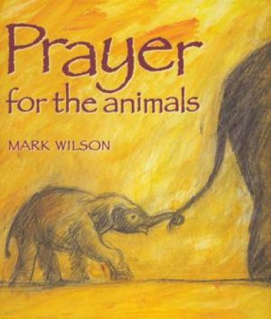 Prayer For The Animals by Mark Wilson