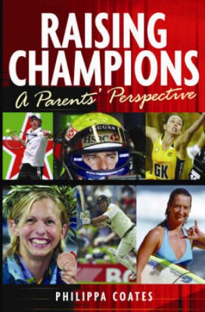 Raising Champions: A Parent's Perspective by Philippa Coates