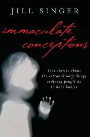 Immaculate Conceptions by Jill Singer