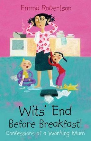 Wits' End Before Breakfast by Emma Robertson