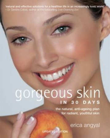 Gorgeous Skin In 30 Days by Erica Angyal