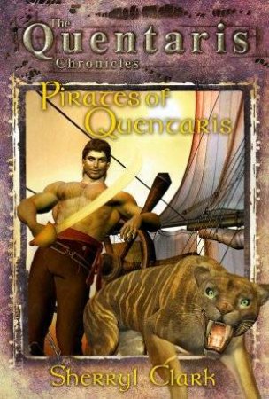 The Quentaris Chronicles: Pirates Of Quentaris by Sherryl Clark