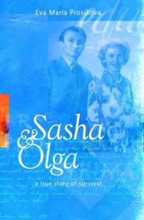 Sasha And Olga: A True Tale Of Survival by Eva Maria Prosikova