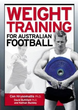 Weight Training For  Australian Football by Con Hrysomallis