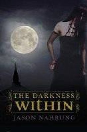 The Darkness Within by Jason Nahrung