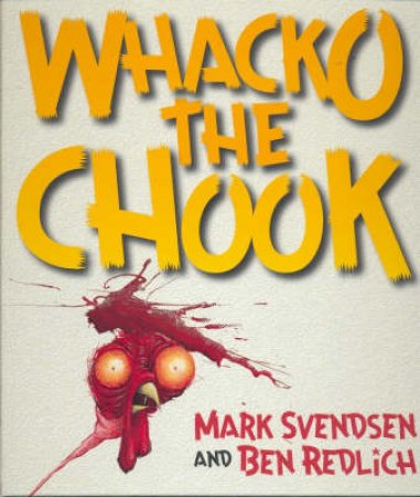 Whacko The Chook by Mark Svendsen & Ben Redlich (Ill)