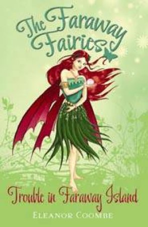 Faraway Fairies 3 Trouble in Faraway Island by Eleanor Coombe