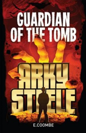 Arky Steele: Guardian of the Tomb by Eleanor Coombe