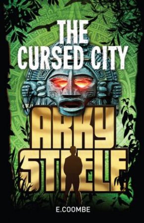 Arky Steele: The Cursed City by Eleanor Coombe