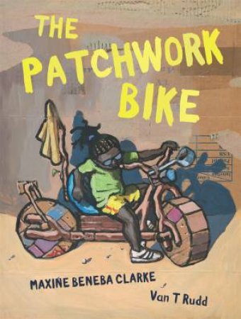 The Patchwork Bike by Maxine Beneba Clarke & Van T Rudd