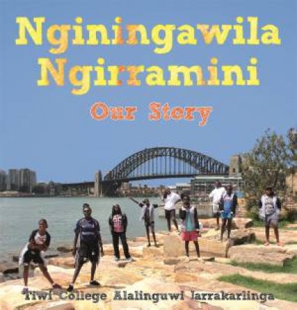 Nginingawila Ngirramini by Tiwi College Alalinguwi Jarrar