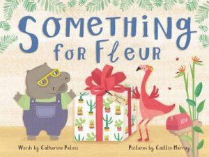 Something For Fleur by Catherine Pelosi & Caitlin Murray