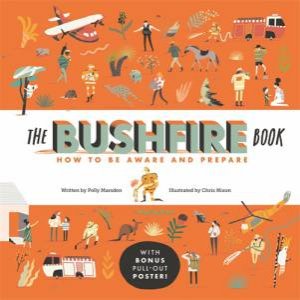 The Bushfire Book: How To Be Aware And Prepare by Polly Marsden & Chris Nixon