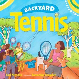 Backyard Tennis by Carl Merrison & Samantha Campbell