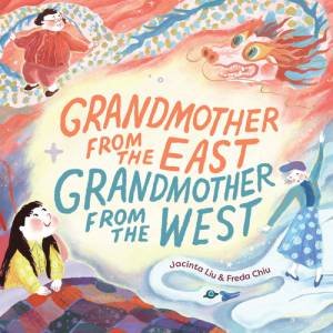 Grandmother from the East, Grandmother from the West by Jacinta Liu & Freda Chiu