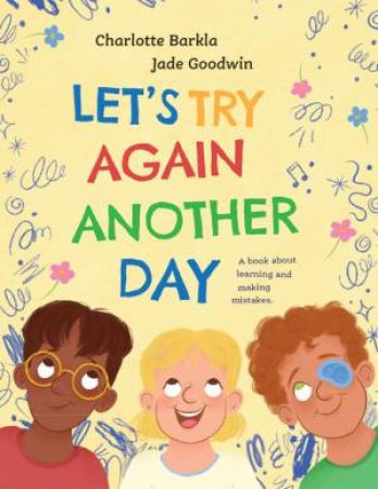 Let's Try Again Another Day by Charlotte Barkla & Jade Goodwin