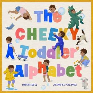 The Cheeky Toddler Alphabet by Davina Bell & Jennifer Falkner