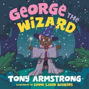 George The Wizard by Tony Armstrong & Emma Sjaan Beukers