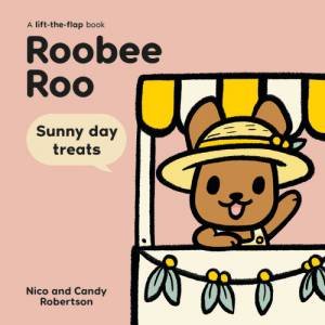 Roobee Roo: Sunny Day Treats by Candy Robertson & Nico Robertson