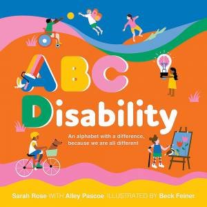 ABC Disability by Sarah Rose & Alley Pascoe & Rebecca Feiner