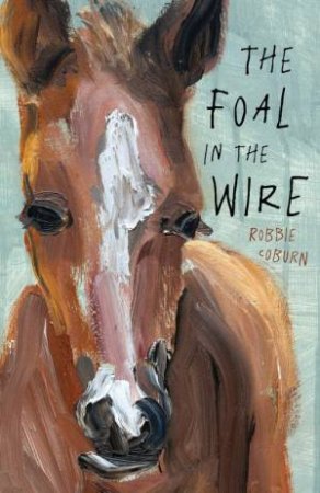 The Foal in the Wire by Robbie Coburn