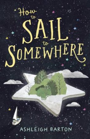 How to Sail to Somewhere by Ashleigh Barton