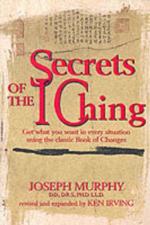 Secrets Of The I-Ching by Murphy, Joseph