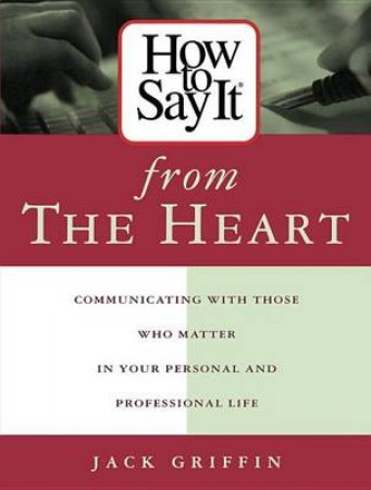 How To Say It From The Heart by Jack Griffin