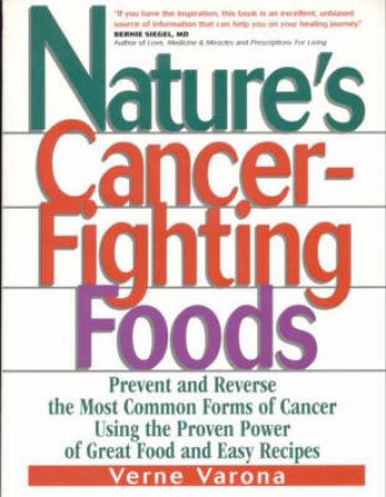 Nature's Cancer-Fighting Foods by Verne Varona