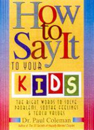 How To Say It To Your Kids by Paul Coleman