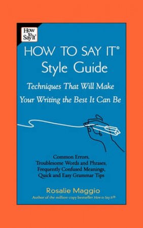 How To Say It: Style Guide by Rosalie Maggio