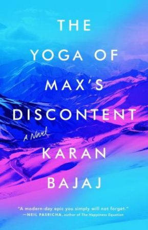 Yoga Of Max's Discontent: A Novel The by Karan Bajaj