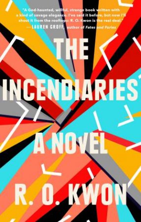 The Incendiaries by R. O. Kwon