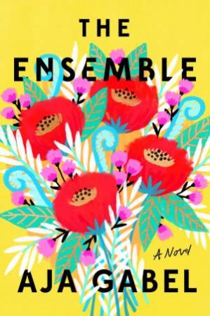 Ensemble: A Novel The by Aja Gabel