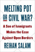 Melting Pot or Civil War A Son of Immigrants Makes the Case Against Open Borders