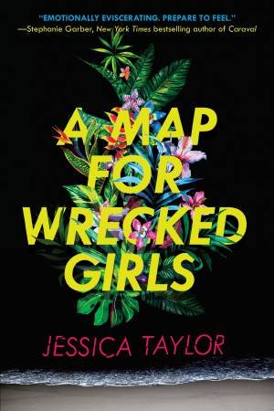 A Map For Wrecked Girls by Jessica Taylor