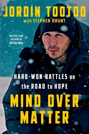 Mind Over Matter by Stephen Brunt & Jordin Tootoo