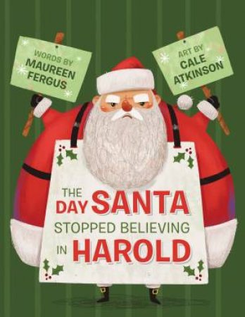 The Day Santa Stopped Believing In Harold by Maureen Fergus