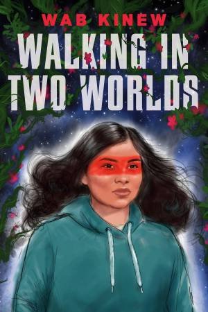 Walking In Two Worlds by Wab Kinew