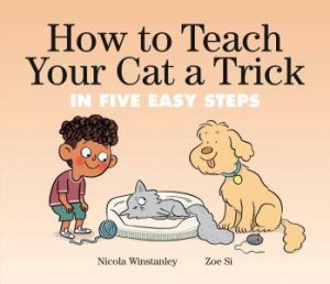 How To Teach Your Cat A Trick by Nicola Winstanley