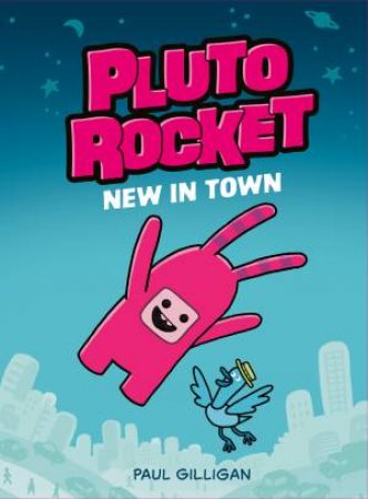 Pluto Rocket: New in Town (Pluto Rocket #1) by Paul Gilligan