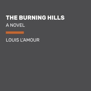 The Burning Hills by Louis L'amour