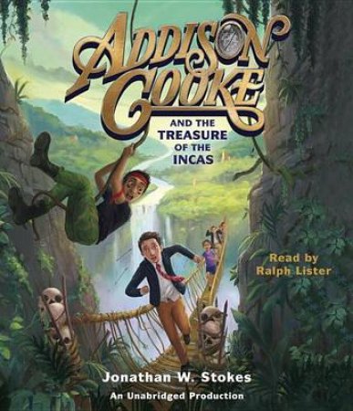 Addison Cooke And The Treasure Of The Incas by Jonathan Stokes