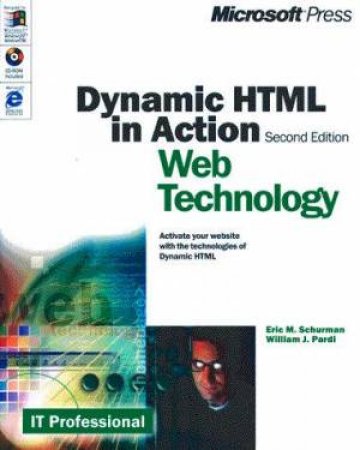 Web Technology: Dynamic HTML In Action by Eric M Schurman & William J Pardi