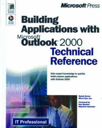 Building Applications With Microsoft Outlook 2000 Technical Reference by Randy Byrne