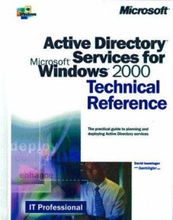 Active Directory Services For Microsoft Windows 2000 Technical Reference by Microsoft Press