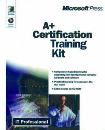 Microsoft A+ Certification Training Kit H/C (Bk/CD) by Microsoft