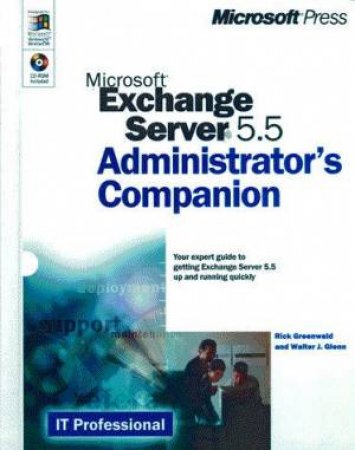 Microsoft Exchange Server 5.5 Administrator's Companion by R Greenwald