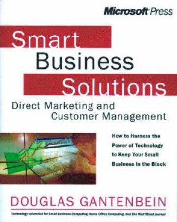 Smart Business Solutions: Direct Marketing And Customer Management by Douglas Gantenbein