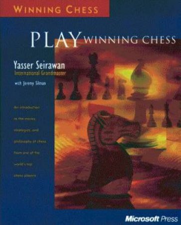 Winning Chess: Play Winning Chess by Yasser Seirawan & Jeremy Silman